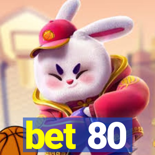 bet 80